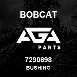 7290698 Bobcat BUSHING | AGA Parts