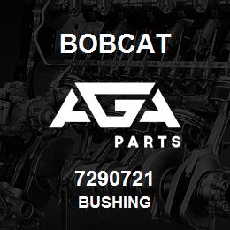 7290721 Bobcat BUSHING | AGA Parts