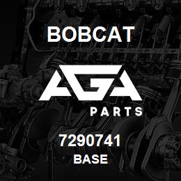 7290741 Bobcat BASE | AGA Parts