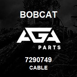 7290749 Bobcat CABLE | AGA Parts