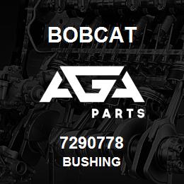 7290778 Bobcat BUSHING | AGA Parts