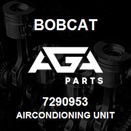 7290953 Bobcat AIRCONDIONING UNIT | AGA Parts