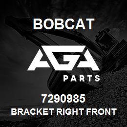 7290985 Bobcat BRACKET RIGHT FRONT | AGA Parts