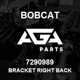 7290989 Bobcat BRACKET RIGHT BACK | AGA Parts