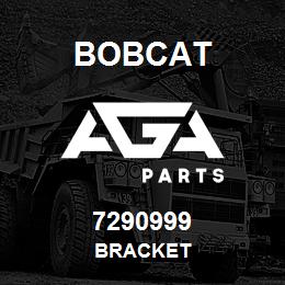 7290999 Bobcat BRACKET | AGA Parts