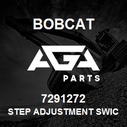 7291272 Bobcat STEP ADJUSTMENT SWICH | AGA Parts