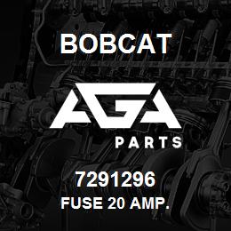 7291296 Bobcat FUSE 20 AMP. | AGA Parts