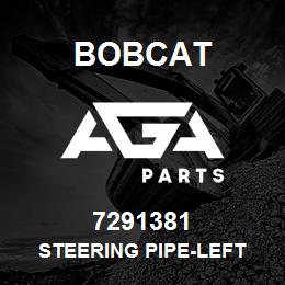 7291381 Bobcat STEERING PIPE-LEFT | AGA Parts