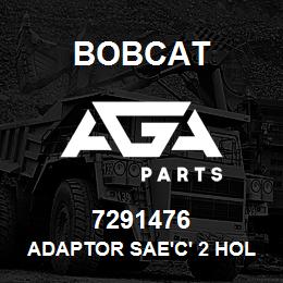 7291476 Bobcat ADAPTOR SAE'C' 2 HOLE | AGA Parts