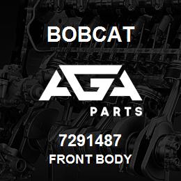 7291487 Bobcat FRONT BODY | AGA Parts