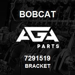 7291519 Bobcat BRACKET | AGA Parts