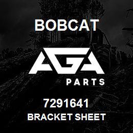 7291641 Bobcat BRACKET SHEET | AGA Parts