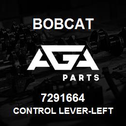 7291664 Bobcat CONTROL LEVER-LEFT | AGA Parts