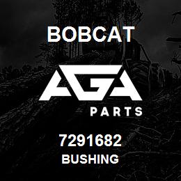 7291682 Bobcat BUSHING | AGA Parts