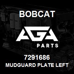 7291686 Bobcat MUDGUARD PLATE LEFT | AGA Parts