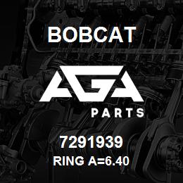 7291939 Bobcat RING A=6.40 | AGA Parts