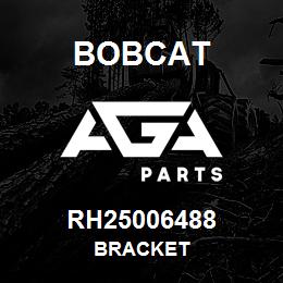 RH25006488 Bobcat BRACKET | AGA Parts