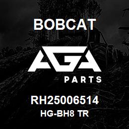 RH25006514 Bobcat HG-BH8 TR | AGA Parts