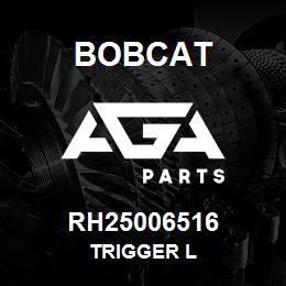 RH25006516 Bobcat TRIGGER L | AGA Parts