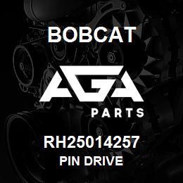 RH25014257 Bobcat PIN DRIVE | AGA Parts