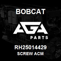 RH25014429 Bobcat SCREW ACM | AGA Parts