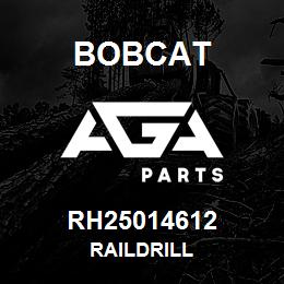 RH25014612 Bobcat RAILDRILL | AGA Parts