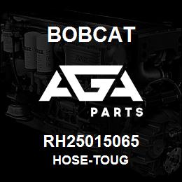 RH25015065 Bobcat HOSE-TOUG | AGA Parts