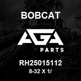 RH25015112 Bobcat 8-32 X 1/ | AGA Parts