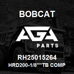 RH25015264 Bobcat HRD200-1/8""TB COMP | AGA Parts