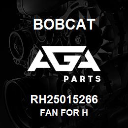 RH25015266 Bobcat FAN FOR H | AGA Parts