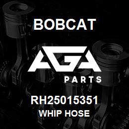 RH25015351 Bobcat WHIP HOSE | AGA Parts