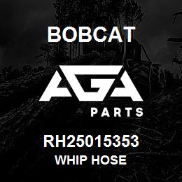 RH25015353 Bobcat WHIP HOSE | AGA Parts