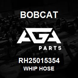 RH25015354 Bobcat WHIP HOSE | AGA Parts