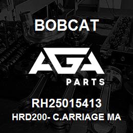 RH25015413 Bobcat HRD200- C.ARRIAGE MACH | AGA Parts