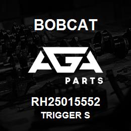 RH25015552 Bobcat TRIGGER S | AGA Parts