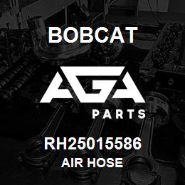 RH25015586 Bobcat AIR HOSE | AGA Parts