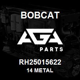 RH25015622 Bobcat 14 METAL | AGA Parts