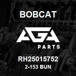 RH25015752 Bobcat 2-153 BUN | AGA Parts