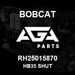 RH25015870 Bobcat HB35 SHUT | AGA Parts