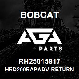 RH25015917 Bobcat HRD200RAPADV-RETURN | AGA Parts