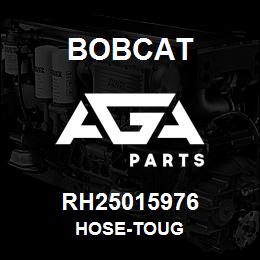 RH25015976 Bobcat HOSE-TOUG | AGA Parts