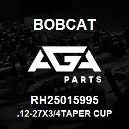 RH25015995 Bobcat .12-27X3/4TAPER CUP | AGA Parts