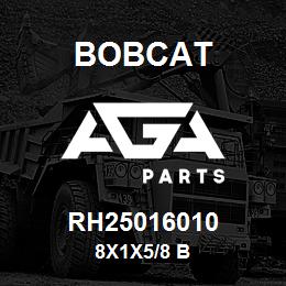 RH25016010 Bobcat 8X1X5/8 B | AGA Parts