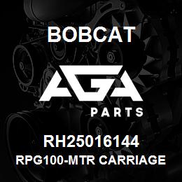 RH25016144 Bobcat RPG100-MTR CARRIAGE | AGA Parts