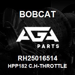 RH25016514 Bobcat HPP182 C.H-THROTTLE LA | AGA Parts