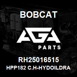 RH25016515 Bobcat HPP182 C.H-HYDOILDRAIN | AGA Parts