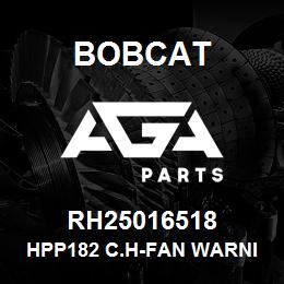 RH25016518 Bobcat HPP182 C.H-FAN WARNING | AGA Parts