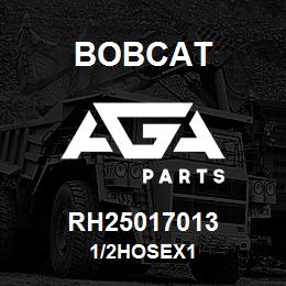 RH25017013 Bobcat 1/2HOSEX1 | AGA Parts