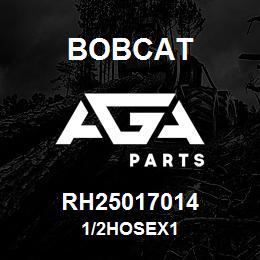 RH25017014 Bobcat 1/2HOSEX1 | AGA Parts