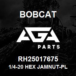 RH25017675 Bobcat 1/4-20 HEX JAMNUT-PL | AGA Parts